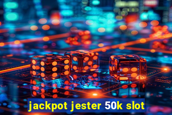 jackpot jester 50k slot