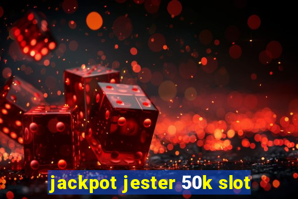 jackpot jester 50k slot