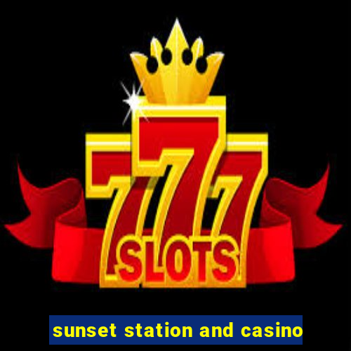 sunset station and casino