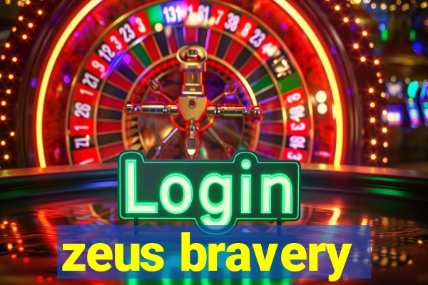 zeus bravery