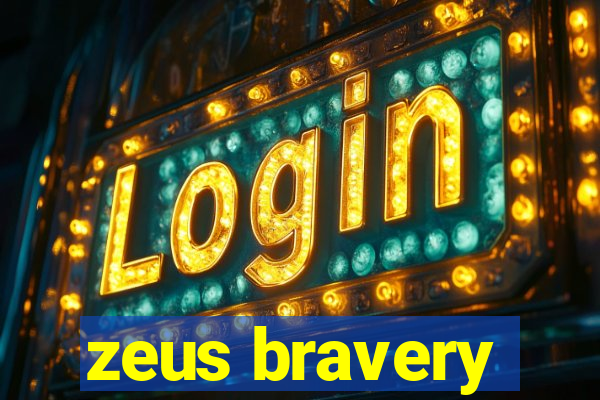 zeus bravery