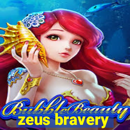 zeus bravery