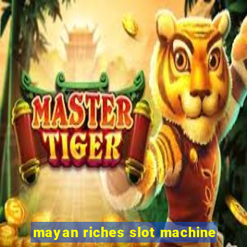 mayan riches slot machine