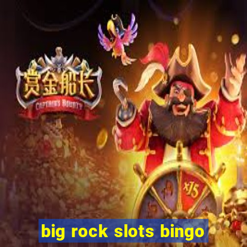 big rock slots bingo