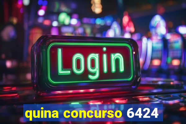 quina concurso 6424