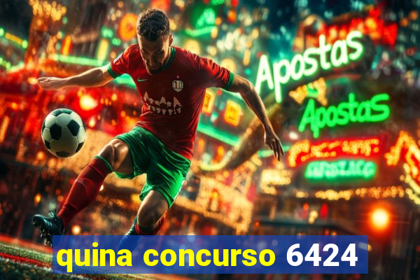 quina concurso 6424