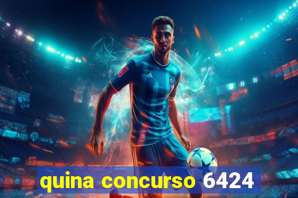 quina concurso 6424