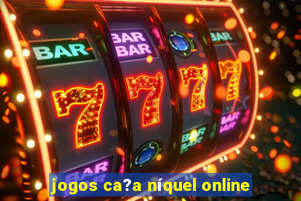 jogos ca?a níquel online