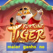 maior ganho no jogo do tigre