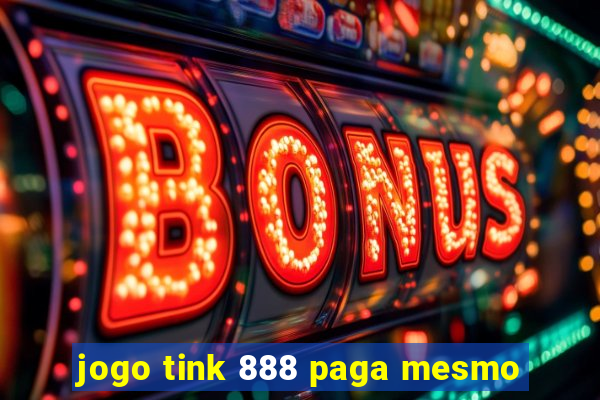 jogo tink 888 paga mesmo