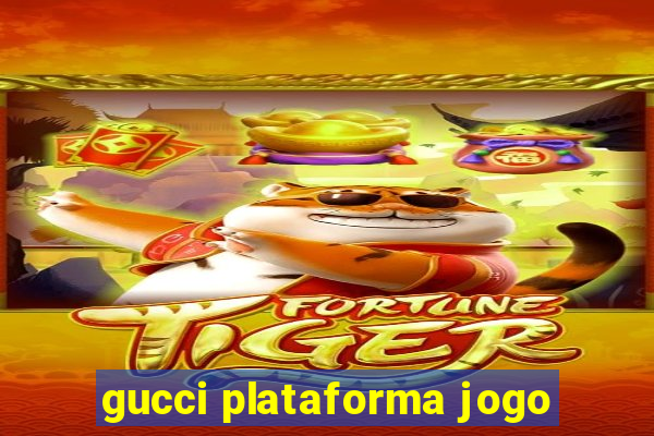 gucci plataforma jogo