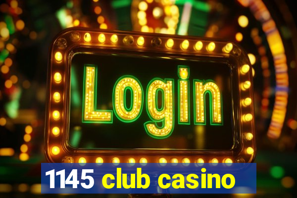 1145 club casino