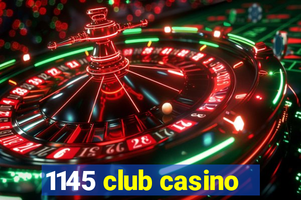 1145 club casino