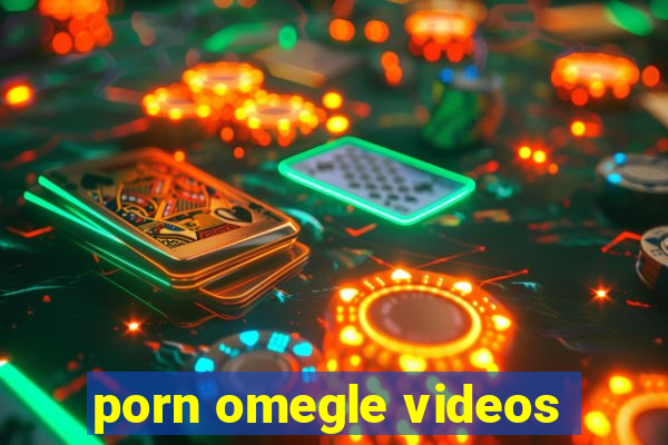 porn omegle videos