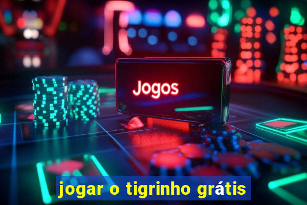 jogar o tigrinho grátis