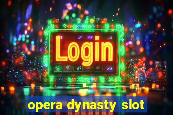 opera dynasty slot