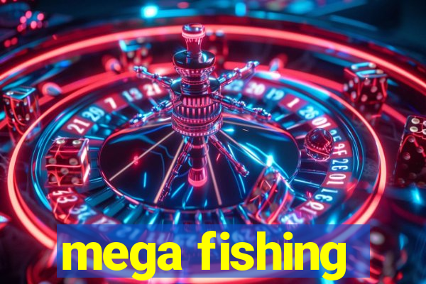 mega fishing