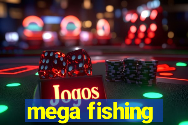 mega fishing