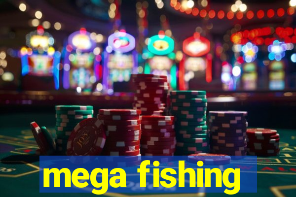 mega fishing