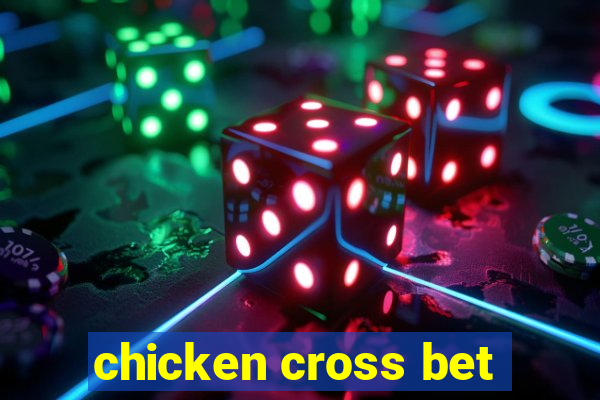 chicken cross bet