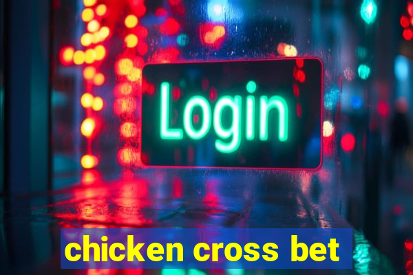 chicken cross bet