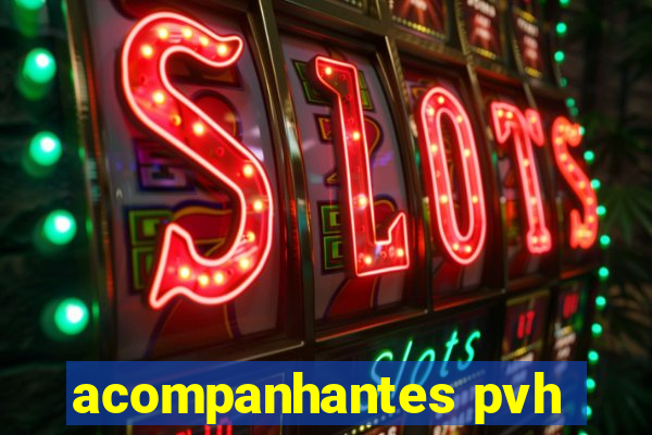 acompanhantes pvh