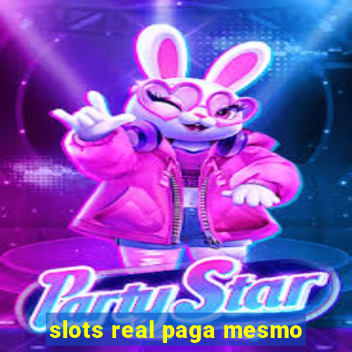 slots real paga mesmo