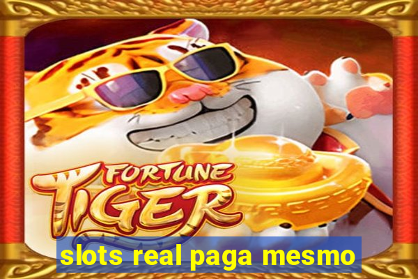 slots real paga mesmo