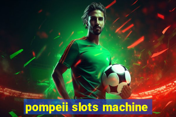 pompeii slots machine