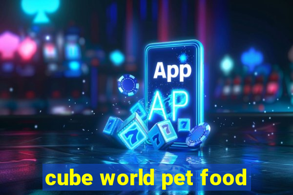 cube world pet food