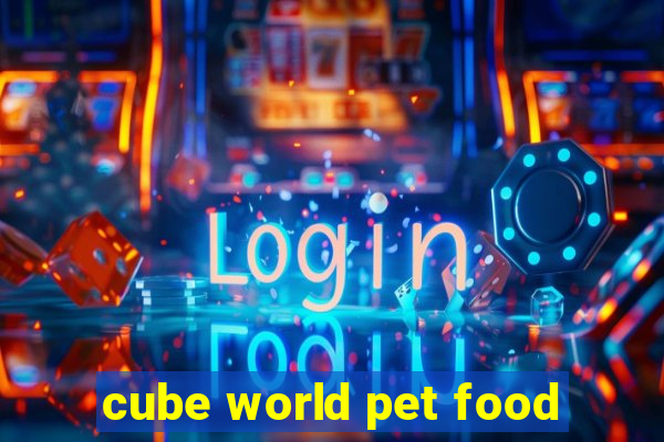 cube world pet food