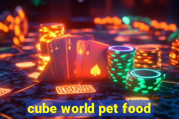 cube world pet food