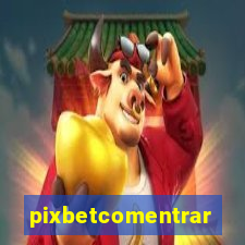 pixbetcomentrar