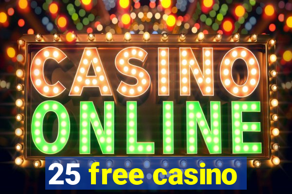 25 free casino