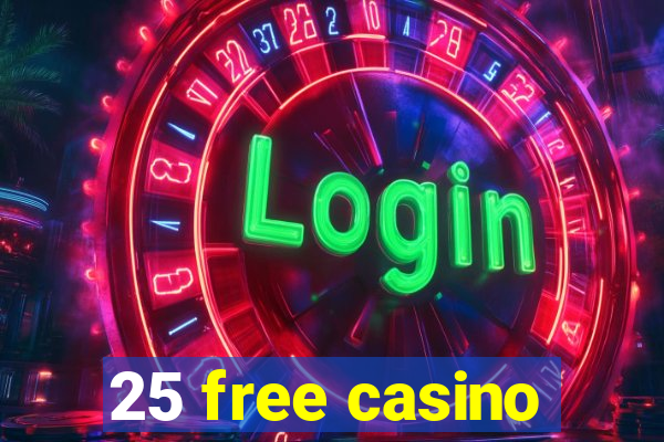 25 free casino