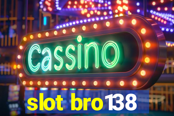 slot bro138