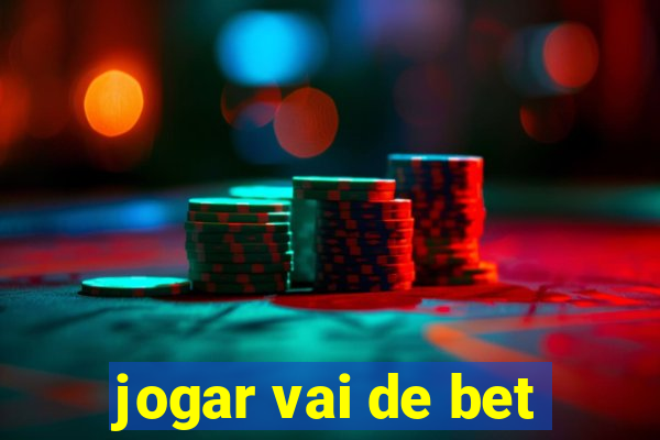 jogar vai de bet