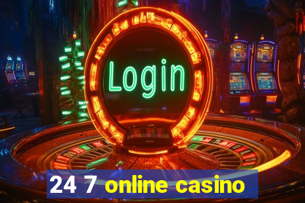 24 7 online casino