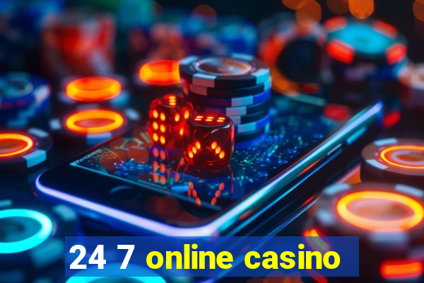 24 7 online casino