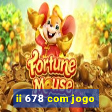 ii 678 com jogo