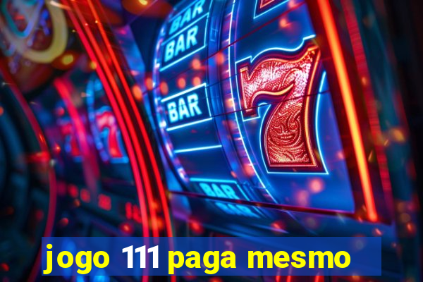 jogo 111 paga mesmo