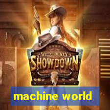 machine world