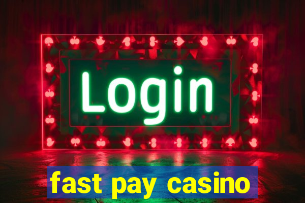 fast pay casino