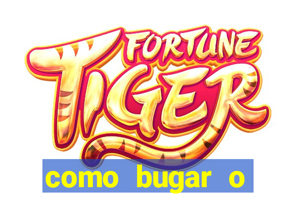 como bugar o fortune tiger