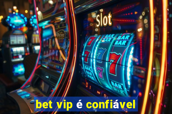 bet vip é confiável