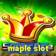 maple slot