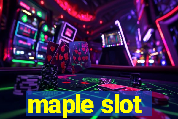 maple slot