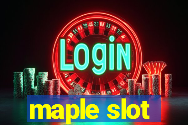 maple slot