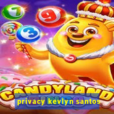 privacy kevlyn santos