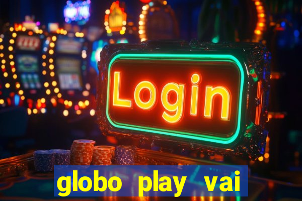 globo play vai passar o jogo do brasil